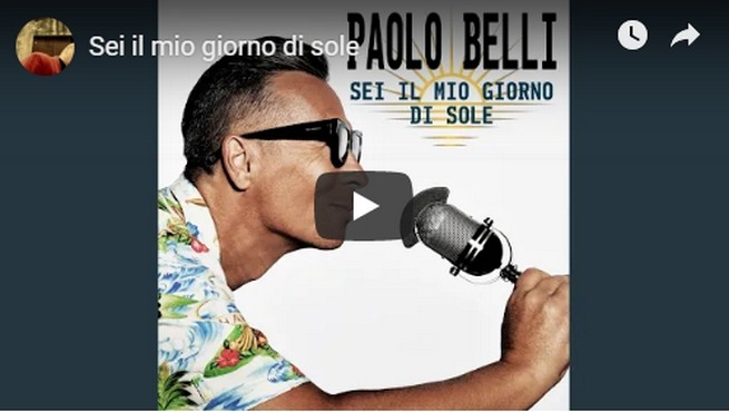 Paolo Belli, Sei il mio giorno di sole nuovo singolo: testo e video