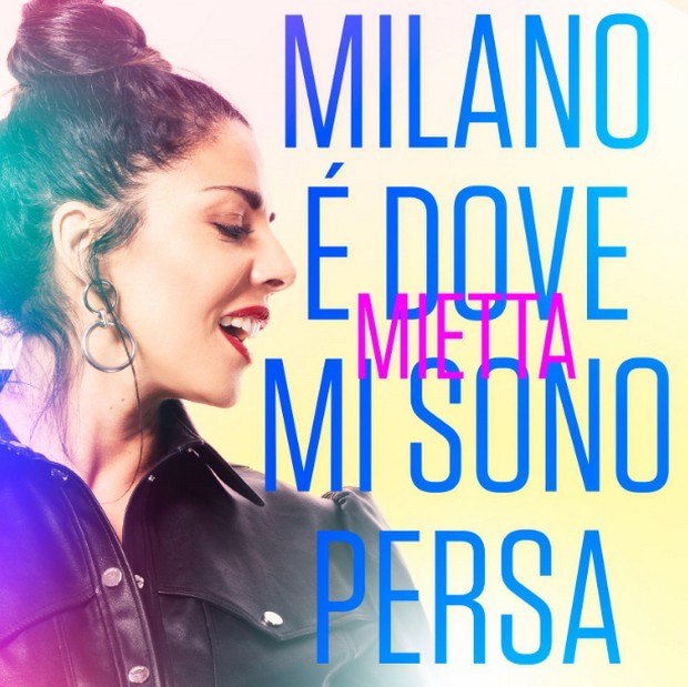 Mietta, Milano è dove mi sono persa è il nuovo singolo (Testo e Video)