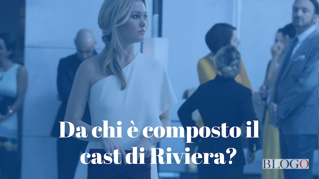 Riviera, il cast della serie tv