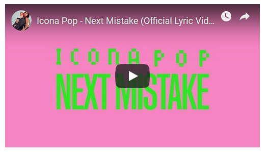 Icona Pop – Next Mistake: testo, traduzione e lyric video