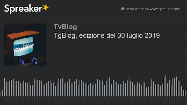 TgBlog, edizione del 30 luglio 2019