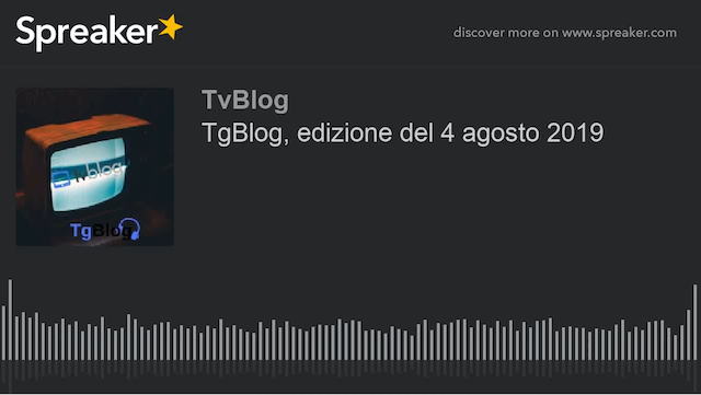 TgBlog, edizione del 4 agosto 2019