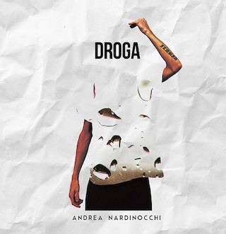 Andrea Nardinocchi: Droga è il suo nuovo singolo (audio e testo)