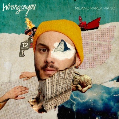 Wrongonyou: il suo primo disco in italiano Milano parla piano esce il 18 ottobre
