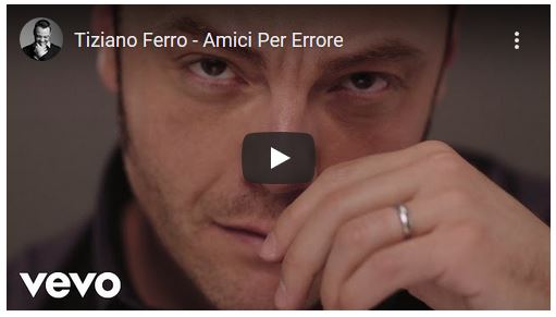Tiziano Ferro, Amici per errore, testo, significato e video della canzone