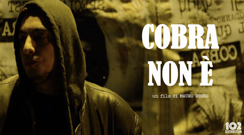 Cobra non è: l’esordio alla regia di Mauro Russo su Amazon Prime dal 30 aprile
