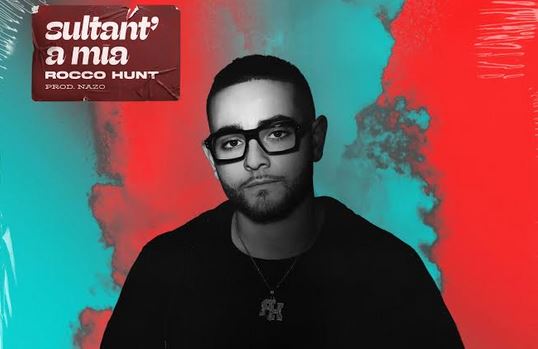 Sultant’a mia, Rocco Hunt: ascolta il nuovo singolo