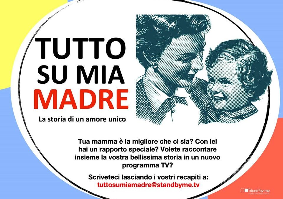 Tutto su mia madre, casting aperti per il nuovo ‘racconto del quotidiano’ di Stand By Me