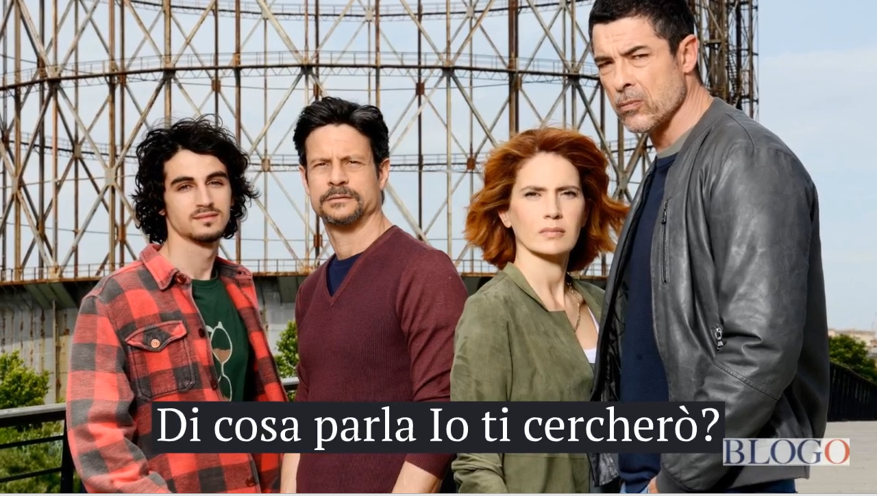 Io ti cercherò, la fiction: trama e cast