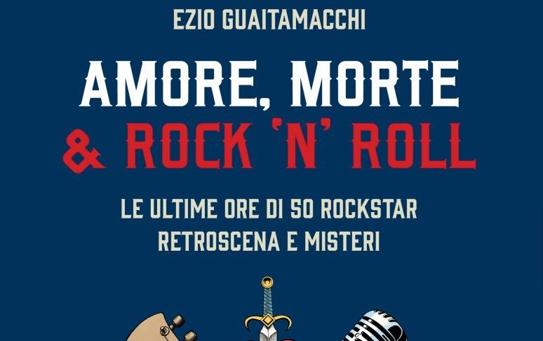 Amore, morte e rock ‘n’ roll, le ultime ore di 50 rockstar, retroscena e misteri: intervista ad Ezio Guaitamacchi