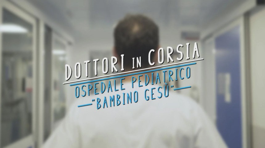 Dottori in corsia, l’Ospedale Pediatrico Bambino Gesù torna su Rai3