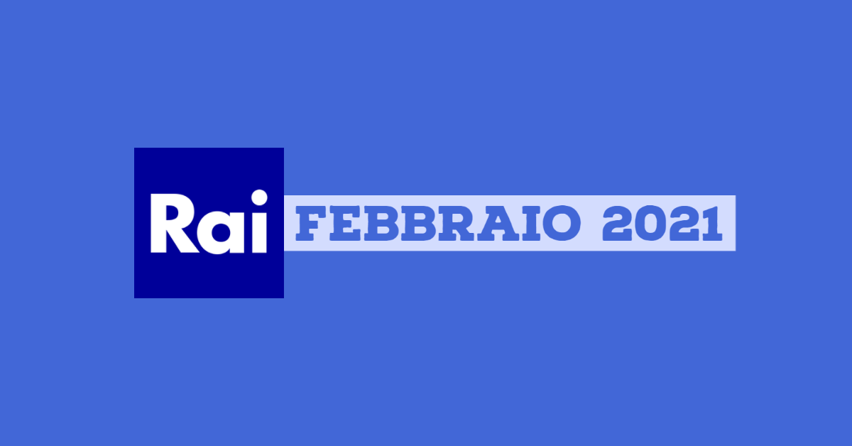 Palinsesti Rai: programmazione febbraio 2021