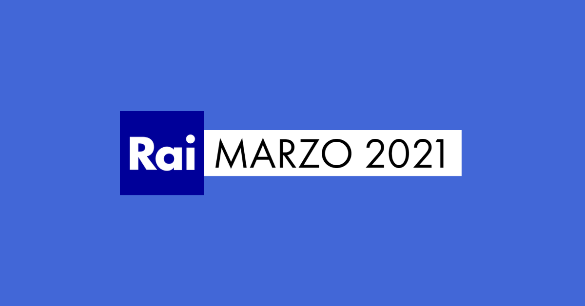 Palinsesti Rai: programmazione marzo 2021
