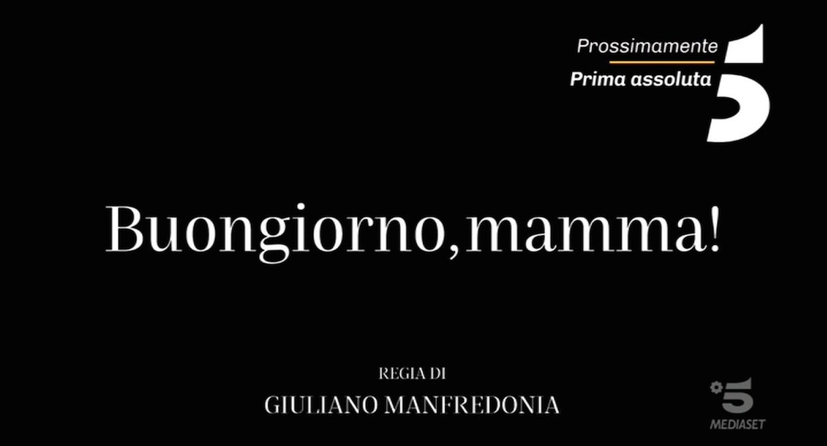 Buongiorno mamma, ecco quando andrà in onda la nuova fiction di Canale 5 (e perché sembra la risposta italiana a This Is Us?)