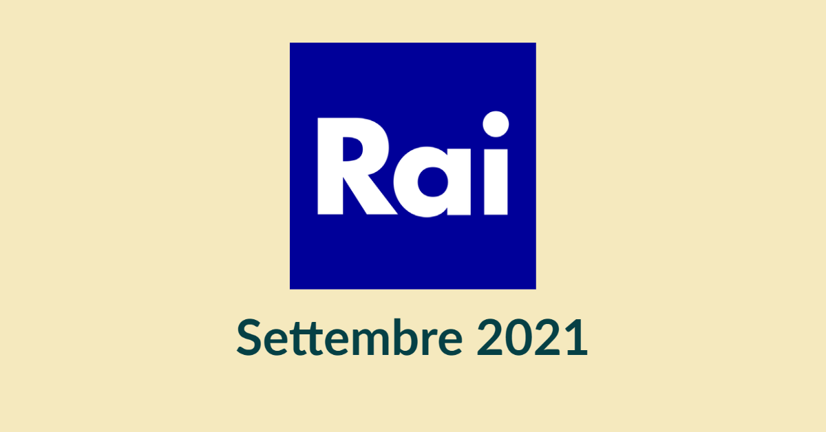 Palinsesti Rai: programmazione settembre 2021