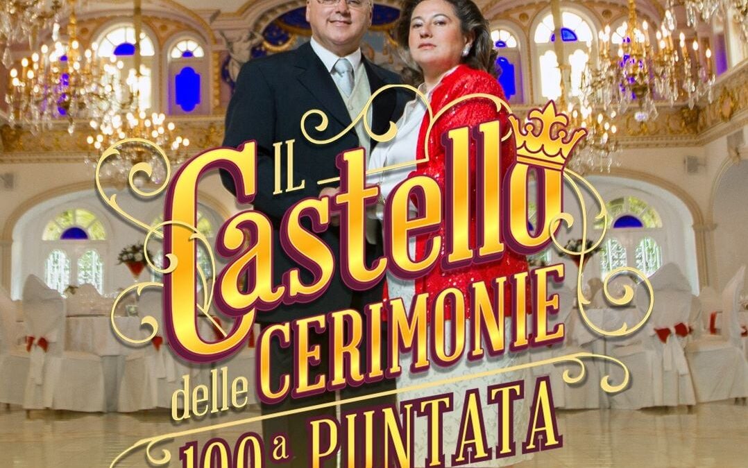 Il Castello delle Cerimonie, 100 puntate “sempre in buona salute…”
