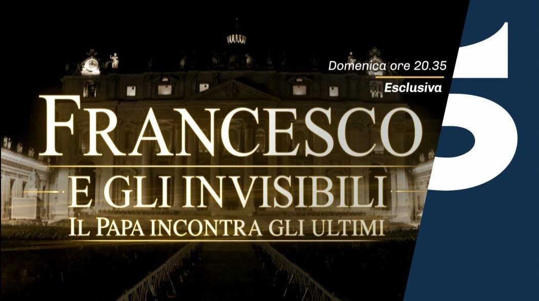 Canale 5 – Tg5, Francesco e gli invisibili – il Papa incontra gli ultimi: il promo