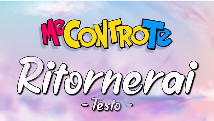 Ritornerai, Me Contro Te: testo e audio della canzone dal film “Persi nel tempo”