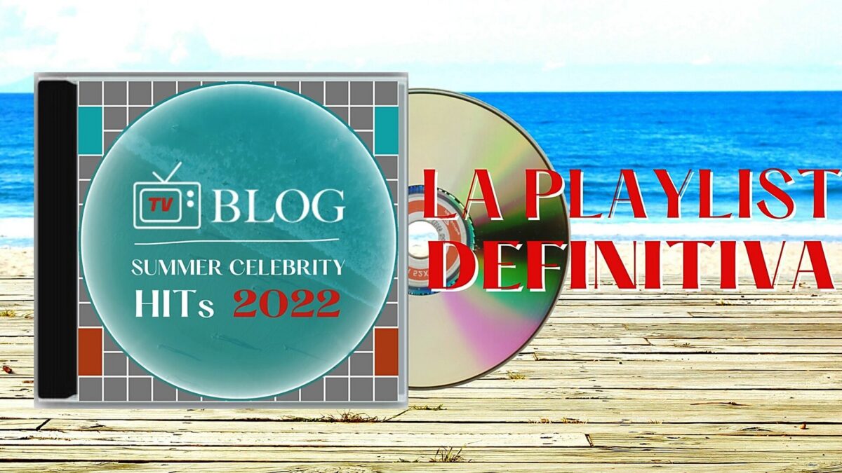 TvBlog Summer Celebrity Hits 2022: la playlist definitiva