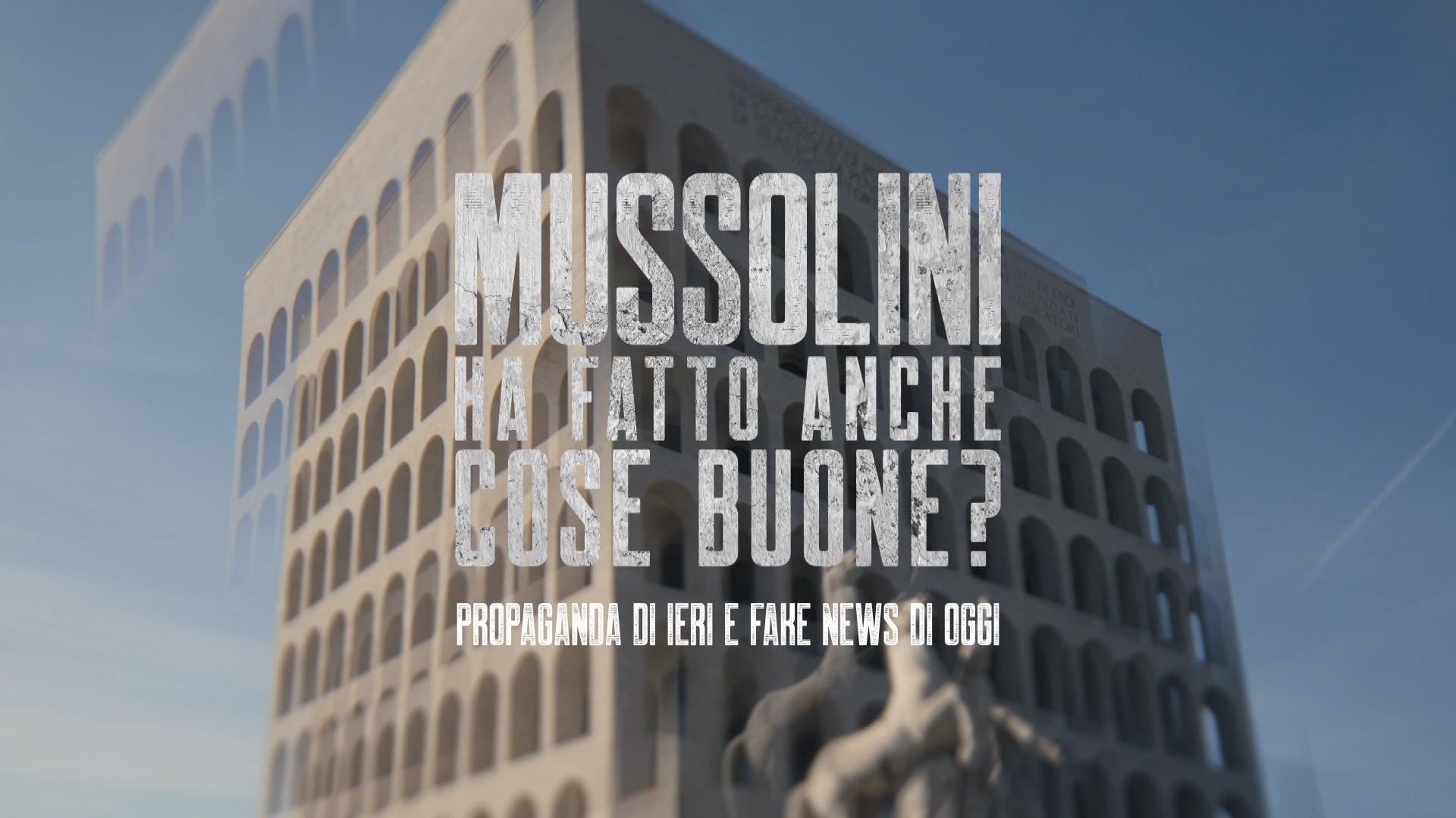 Mussolini ha fatto anche cose buone? Su Sky Documentaries 100 anni di propaganda e fake news
