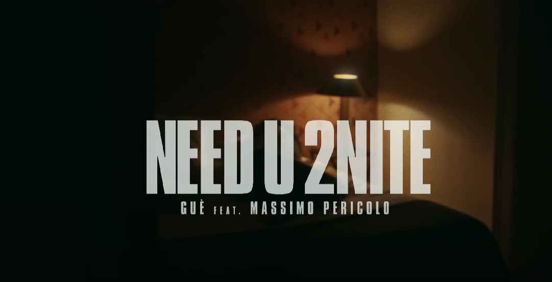 Need U 2Nite, Guè feat. Massimo Pericolo: ascolta la canzone, leggi testo e significato
