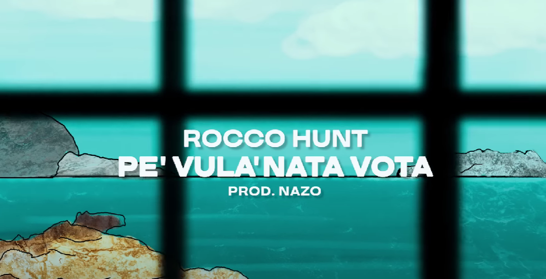Pe’ vula’ nata vota, Rocco Hunt: testo e significato, ascolta la canzone