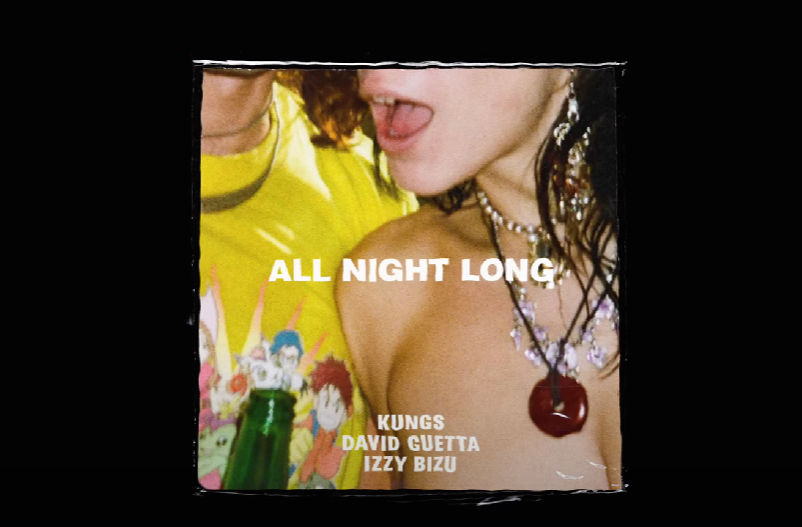 All night long, Kungs, David Guetta e Izzy Bizu: testo, significato e traduzione, ascolta la canzone