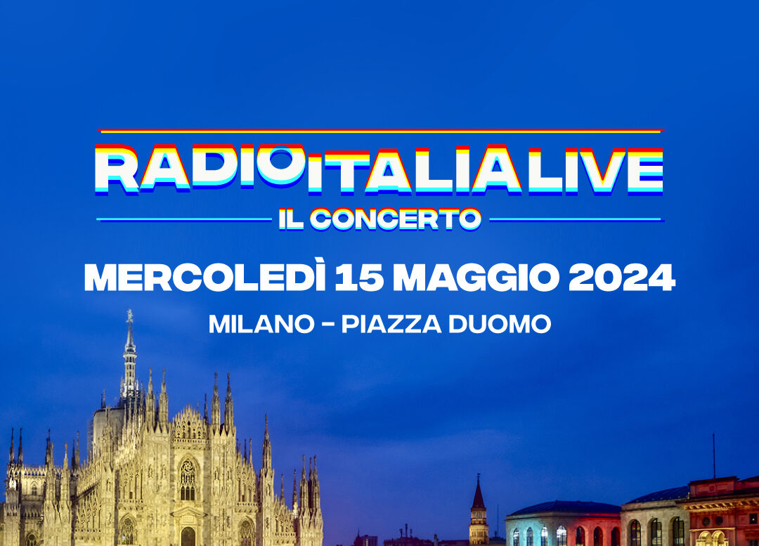 Concerto Radio Italia Live 2024 a Milano mercoledì 15 maggio: è ufficiale