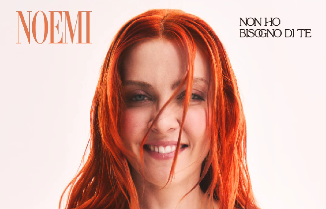 Non ho bisogno di te, Noemi: testo e significato della canzone