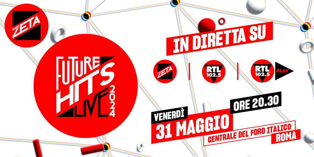Radio Zeta Future Hits Live 2024: cantanti, scaletta e dove vederlo