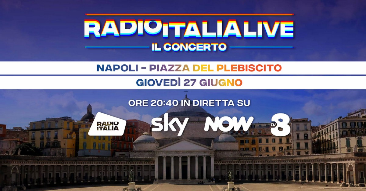 Radio Italia Live Napoli 2024: artisti, dove vederlo in tv, conduttori, streaming