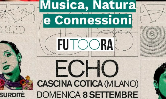 Echo a Milano (Cascina Cotica), 15 settembre 2024: musica, natura e connessioni (lineup e scaletta)
