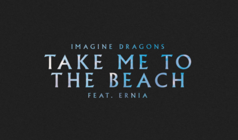 Take Me To The Beach, Imagine Dragons feat. Ernia: testo, traduzione in italiano e significato della canzone