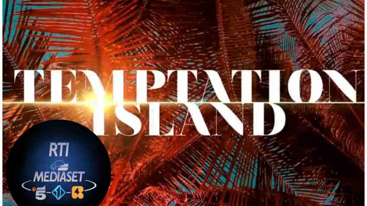L’ultima idea Mediaset: rivoluzione Temptation Island