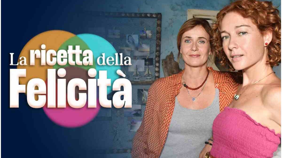 La Ricetta della Felicità: quando finisce e quante puntate sono, i dettagli
