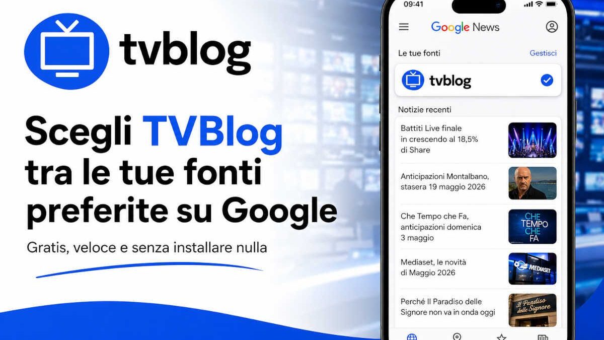 Scegli TVBlog.it fra le tue fonti preferite su Google