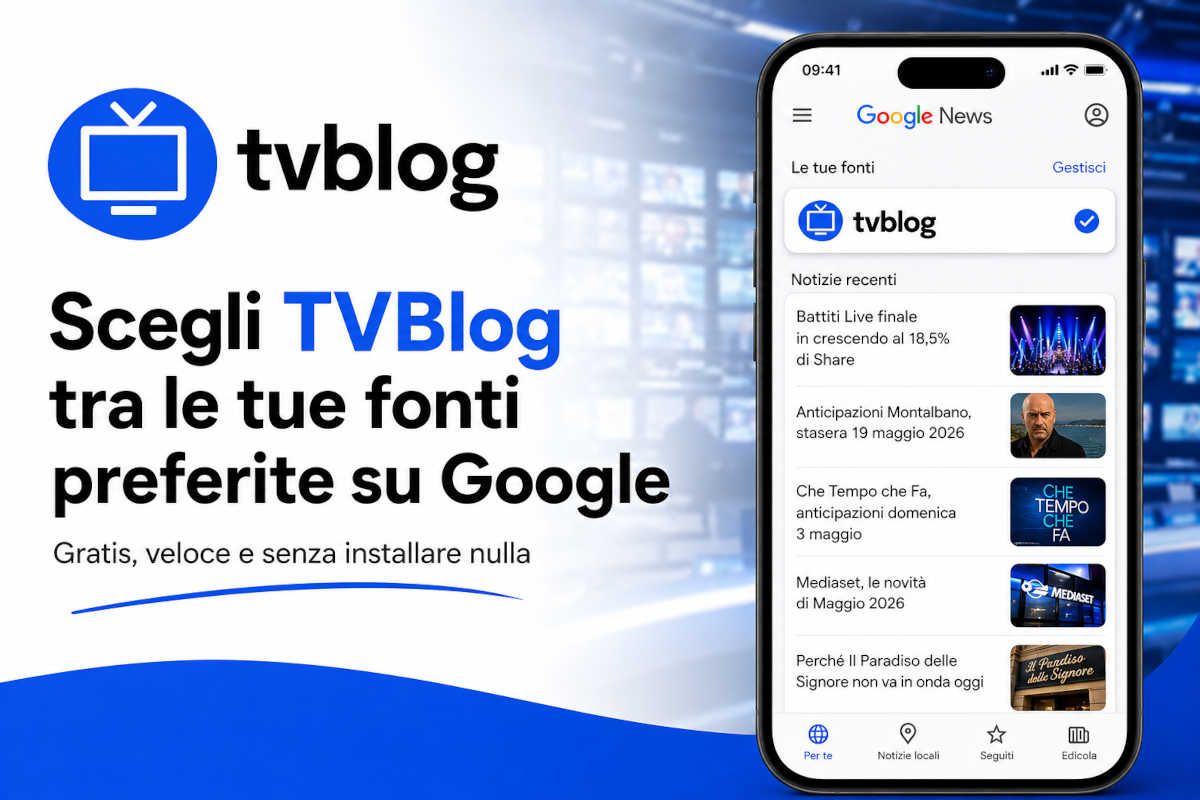 Scegli TVBlog.it fra le tue fonti preferite su Google